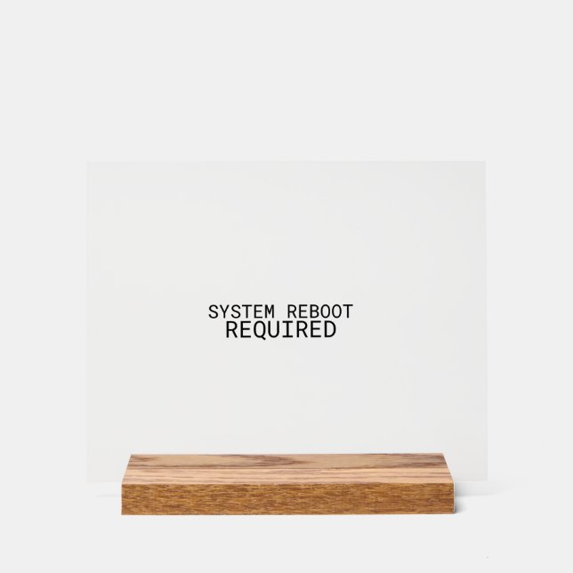 System Reboot Required Minimalist  Acrylic Sign (Front)