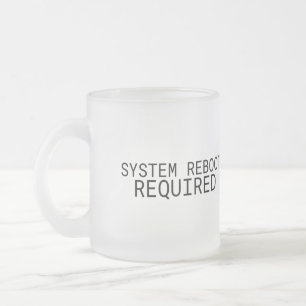 System Reboot Required Minimalist  Frosted Glass Coffee Mug