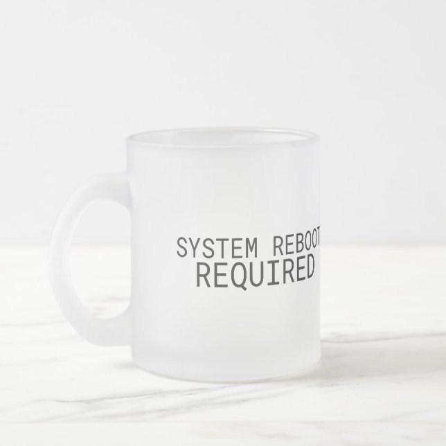 System Reboot Required Minimalist  Frosted Glass Coffee Mug (Left)