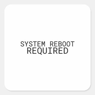 System Reboot Required Minimalist Typewriter  Square Sticker