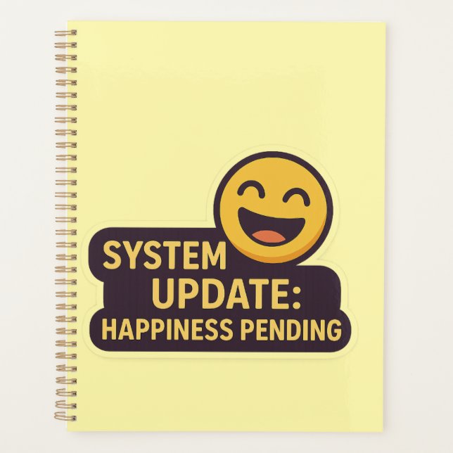 System Update: Happiness Pending – Funny Tech Planner (Front)