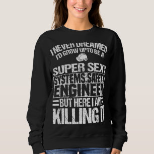 Systems Safety Engineer Apparel Amazing Engineers Sweatshirt