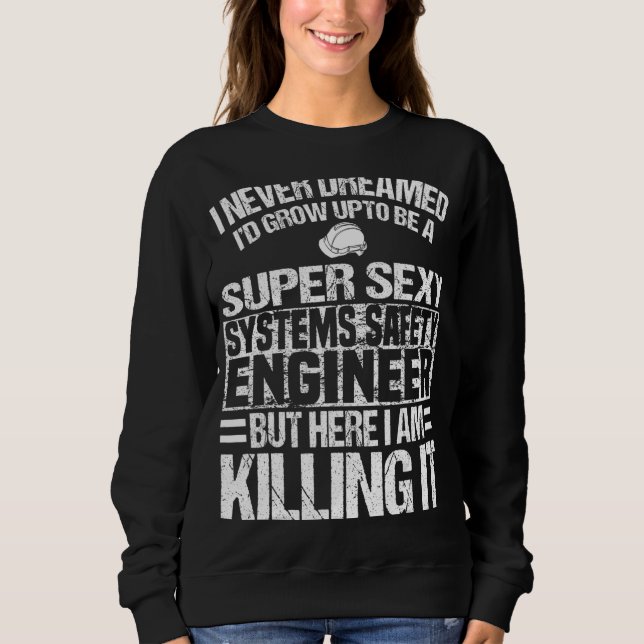 Systems Safety Engineer Apparel Amazing Engineers  Sweatshirt (Front)