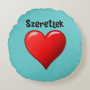 Szeretlek - I love you in Hungarian Round Cushion