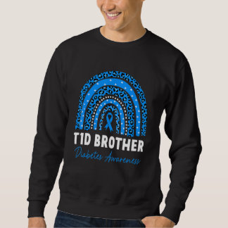 T1D Brother Diabetes Awareness Month Type 1 Diabet Sweatshirt