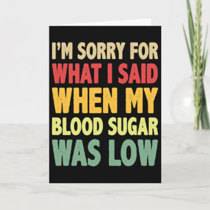 T1d I'm Sorry For What I Said When My Blood Sugar Card