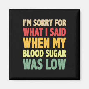 T1D I'm Sorry For What I Said When My Blood Sugar Magnet