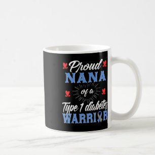 T1d Proud Nana Diabetes Awareness Type 1 Insulin P Coffee Mug