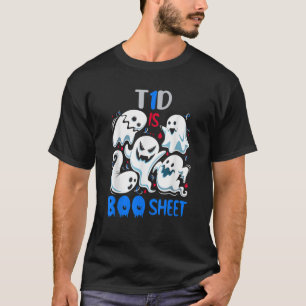 T1D Type 1 Diabetes is Boo Sheet Funny Halloween B T-Shirt
