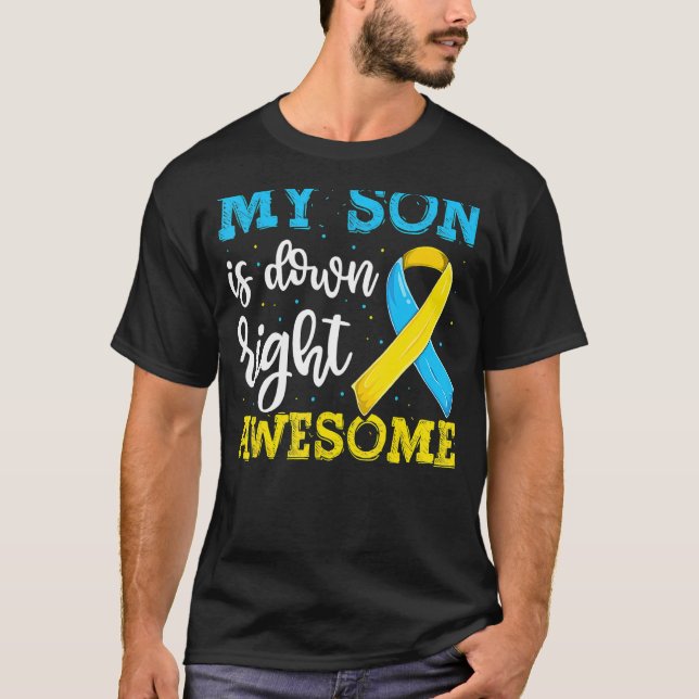 T21 Down Right Awesome Son Trisomy Awareness, Dad  T-Shirt (Front)