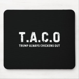 T.a.c.o Trump Always Chickens Out - Funny Mouse Mat