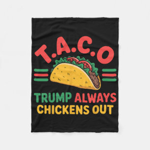 T.a.c.o Trump Always Chickens Out Funny Taco Fleece Blanket