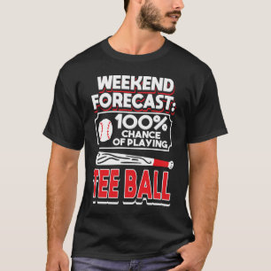 T Ball 100 Chance Of Playing Ball Tball Teeball Pl T-Shirt