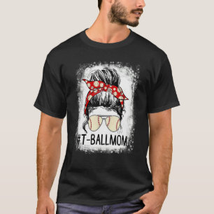 T Ball Mum Life Messy Bun Teeball Mum Softball Mo T-Shirt