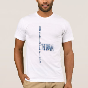 T-Delete The Drama Modern Typography Quote AeShirt T-Shirt
