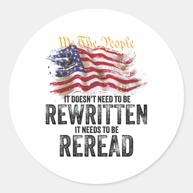 T Doesn't Need To Be Rewritten It Needs To Be Rere Classic Round Sticker (Front)