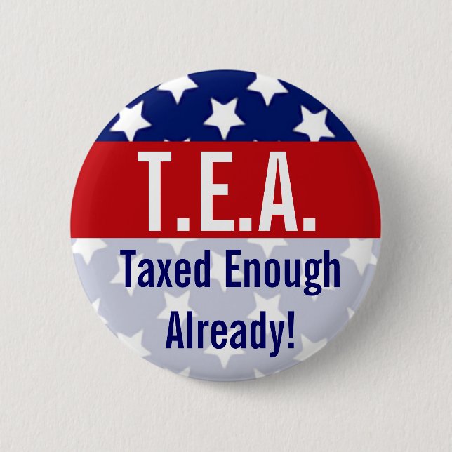 T.E.A. Taxed Enough Already Tea Party Buttons (Front)