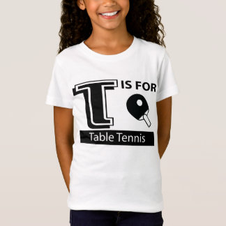 T Is For Table Tennis T-Shirt