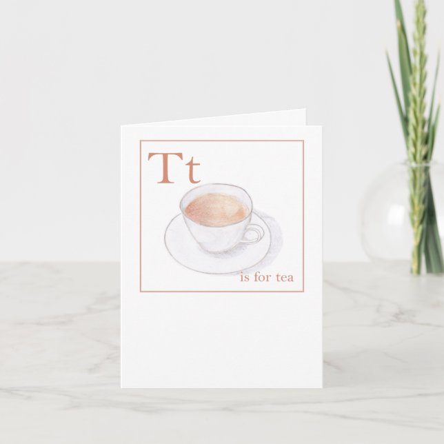 T is for Tea _ cup of tea Greeting Card (Front)