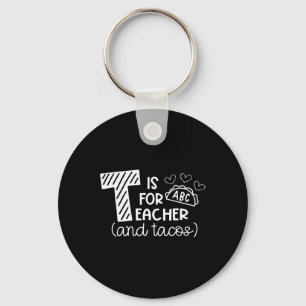 T Is For Teacher And Tacos, Gifts For Teacher And Key Ring