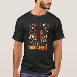 T Is For Teacher Peace Love Teach Teacher Back To T-Shirt