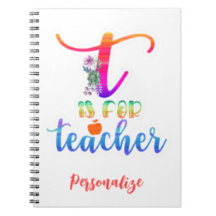 T is For Teacher Quote Colourful Fun School Notebook