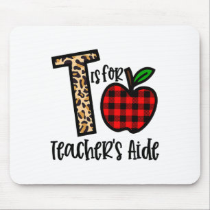 T Is For Teacher’s Aide Funny Ck To School Teachin Mouse Mat