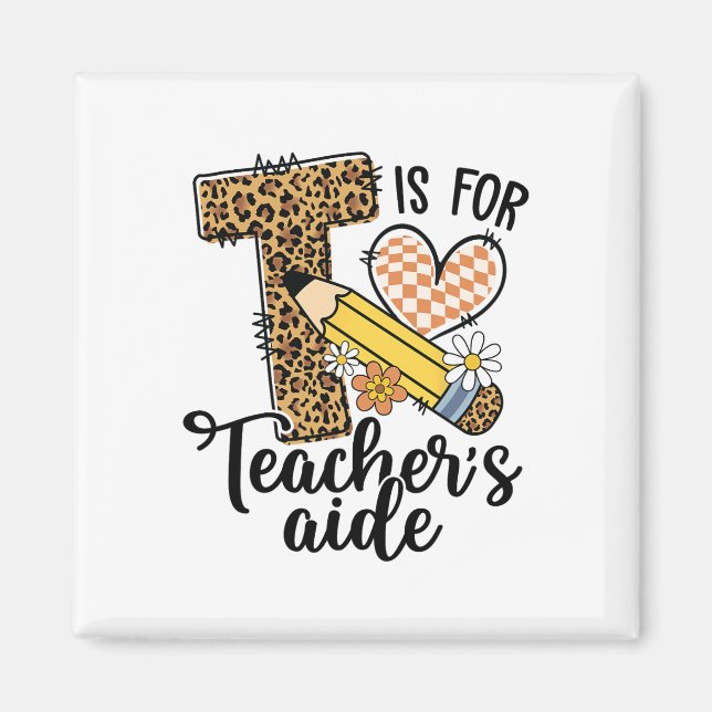 T Is For Teacher’s Aide Teacher Leopard Student Bo Magnet (Front)