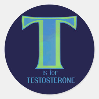 T is for Testosterone Classic Round Sticker