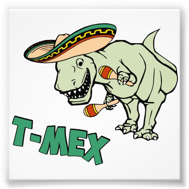 T-Mex T-Rex Mexican Tyrannosaurus Dinosaur Photo Print (Front)