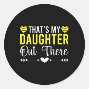 T My Daughter Out There Softball Parents Classic Round Sticker