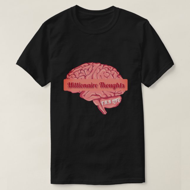 T.R.K MILLIONAIRE THOUGHTS BASIC FIT TSHIRT (Design Front)