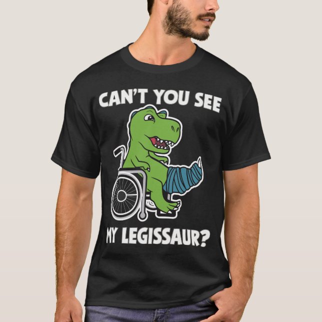 T-Rex CAN'T YOU SEE MY LEGISLATURE dinosaur T-Shirt (Front)