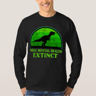 T Rex Dino Make Mental Health Extinct Awareness Ki T-Shirt