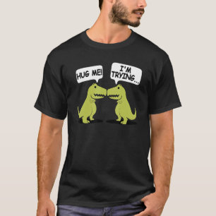 T Rex Dinosaur Funny Valentines Day Couple Hug Me T-Shirt