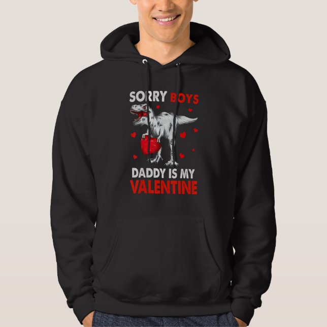 T Rex Dinosaur Hearts Sorry Boys Daddy Is My Valen Hoodie (Front)