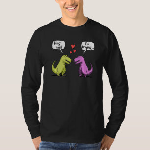 T Rex Dinosaur Hug Me Cute Romantic Boyfriend Girl T-Shirt