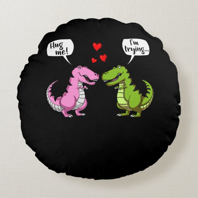 T-Rex Dinosaur Hug Me Funny Couple Joke Round Cushion (Front)
