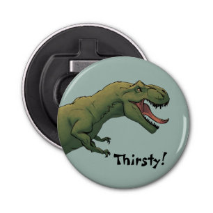 T-Rex Dinosaur Tyrannosaurus Thirsty!  Bottle Opener