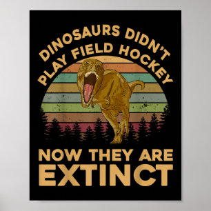T Rex Dinosaurs Didnt Play Field Hockey Now They A Poster