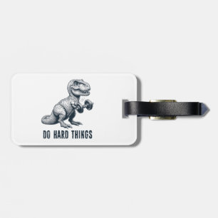 T-Rex Do Hard Things Luggage Tag