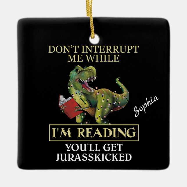 T Rex Don't Interrupt Me While I'm Reading Books Ceramic Ornament (Front)