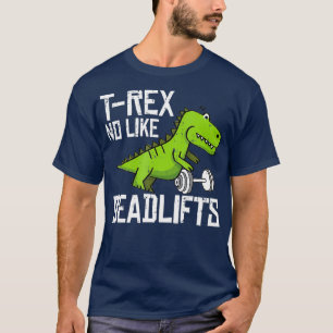T-Rex Fitness Funny Deadlift Gym Weight Lifting T-Shirt