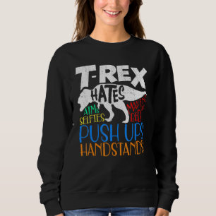 T Rex Hates A Lot Of Things  Dino Gear For Kids Sweatshirt