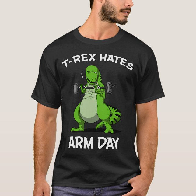 T-Rex Hates Arm Day T-Shirt (Front)