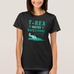 T Rex Hates Backstroke Funny Dinosaur Swimming T-Shirt
