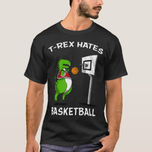 T-Rex Hates Basketball Funny Short Arms Dinosaur T-Shirt