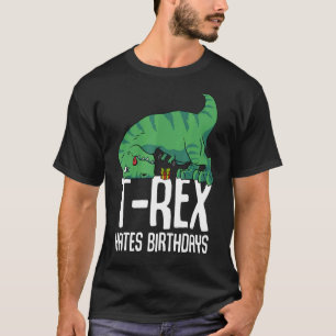 T Rex Hates Birthdays Short Arms Dino   TRex T-Shirt