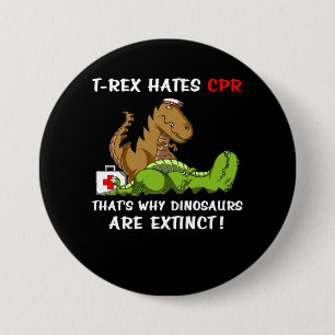T-Rex Hates CPR That Is Why Dinosaurs Are Extinct 7.5 Cm Round Badge