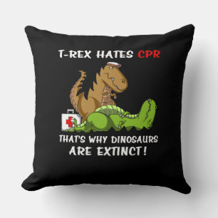 T-Rex Hates CPR That Is Why Dinosaurs Are Extinct Cushion